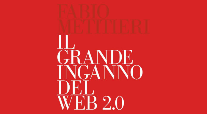 Il grande inganno del web 2.0 Il grande inganno del web 2.0