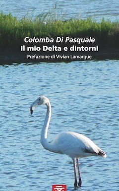 Il mio Delta e dintorni. Nuove poesie Fara editore da Colomba Di Pasquale