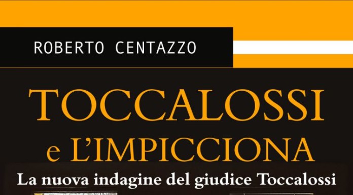 Toccalossi e l’impicciona. Nuova avventura per il giudice nato dalla penna di Roberto Centazzo