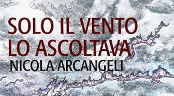 Solo il vento lo ascoltava. Il nuovo romanzo Giraldi di Nicola Arcangeli