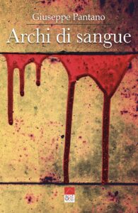 Archi di sangue, di Giuseppe Pantano