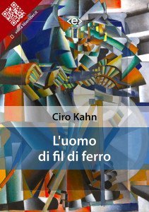 “L’uomo di fil di ferro” di Ciro Kahn