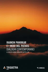 Raimon Panikkar e i Modi del Pathos. Dialoghi contemporanei. Di Maria Roberta Cappellini