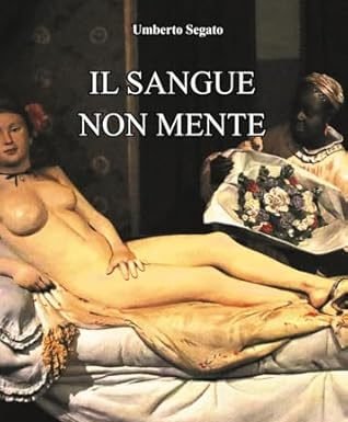 Il sangue non mente, il nuovo romanzo di Umberto Segato, edito da LFA Publisher