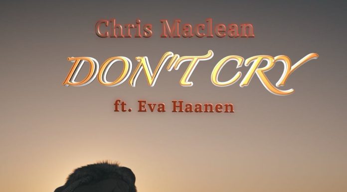 Don’t cry, il nuovo singolo di Chris Maclean con il feat. di Eva Haanen