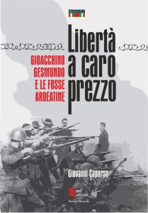 “Libertà a caro prezzo. Gioacchino Gesmundo e le Fosse Ardeatine” 