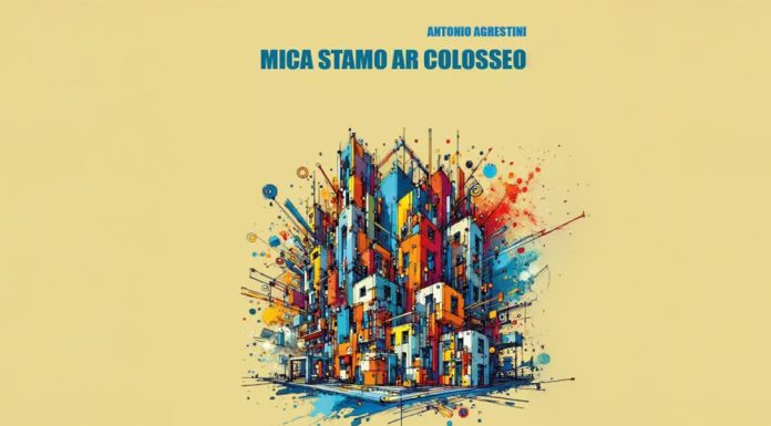 “Mica stamo ar Colosseo” di Antonio Agrestini “Mica stamo ar Colosseo” di Antonio Agrestini