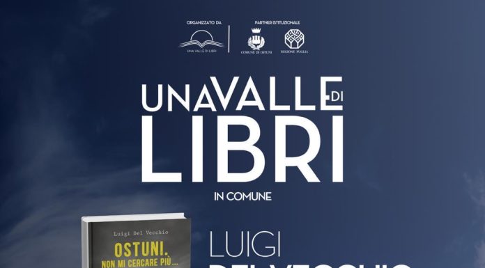 “Una Valle di Libri” riparte con le attività autunnali: il 18 ottobre Luigi Del Vecchio presenta “Ostuni – Non mi cercare più”